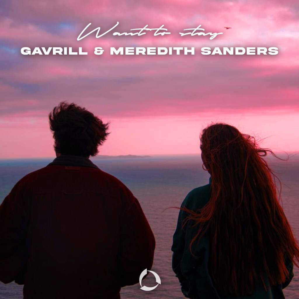 Venerdì 30 aprile esce “Want To Stay” il nuovo singolo di Gavrill e Meredith Sanders