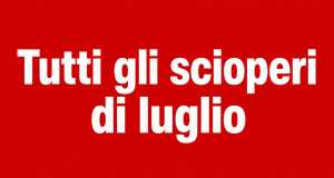 Scioperi di luglio 2026: tutte le date di aerei, treni e bus. Le giornate più a rischio